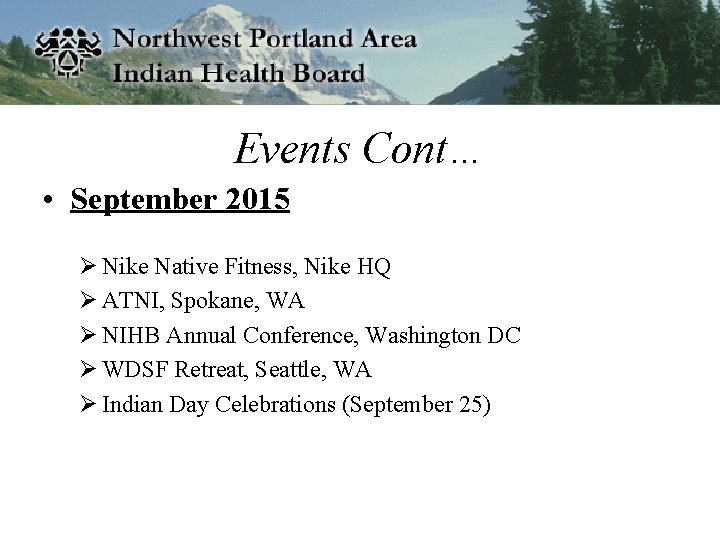 Events Cont… • September 2015 Ø Nike Native Fitness, Nike HQ Ø ATNI, Spokane,