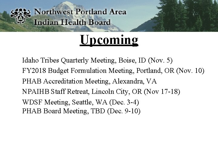 Upcoming Idaho Tribes Quarterly Meeting, Boise, ID (Nov. 5) FY 2018 Budget Formulation Meeting,