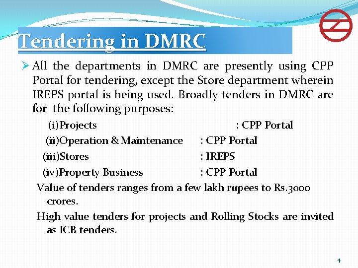 Tendering in DMRC Ø All the departments in DMRC are presently using CPP Portal