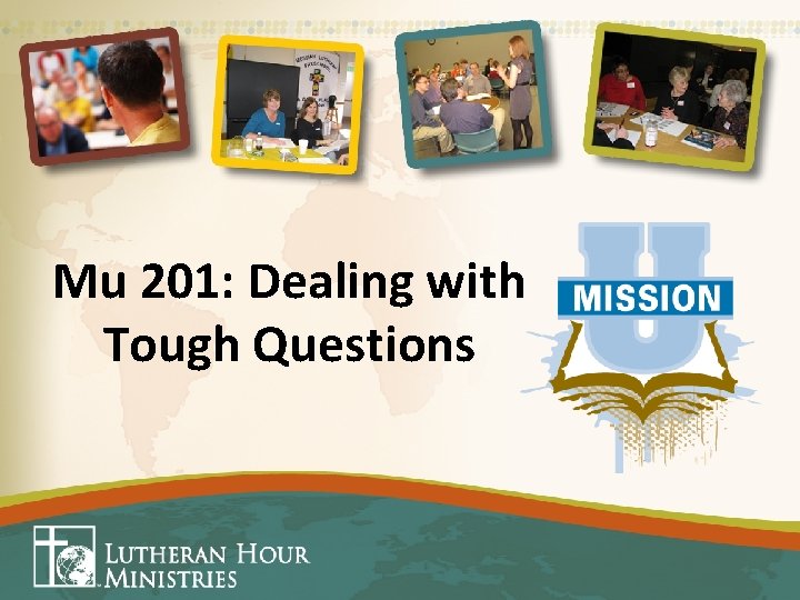 Mu 201: Dealing with Tough Questions 