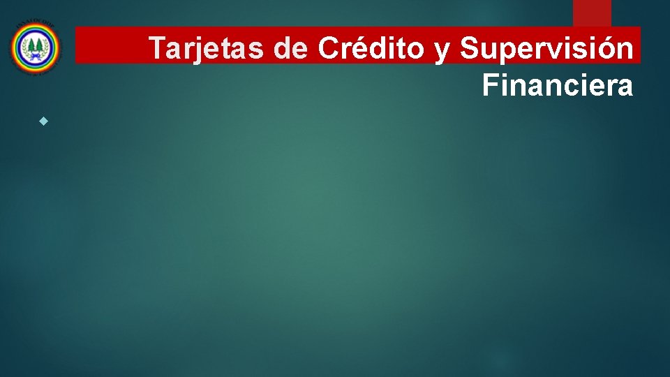 Tarjetas de Crédito y Supervisión Financiera 