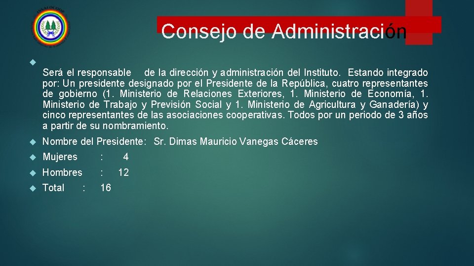 Consejo de Administración Será el responsable de la dirección y administración del Instituto. Estando