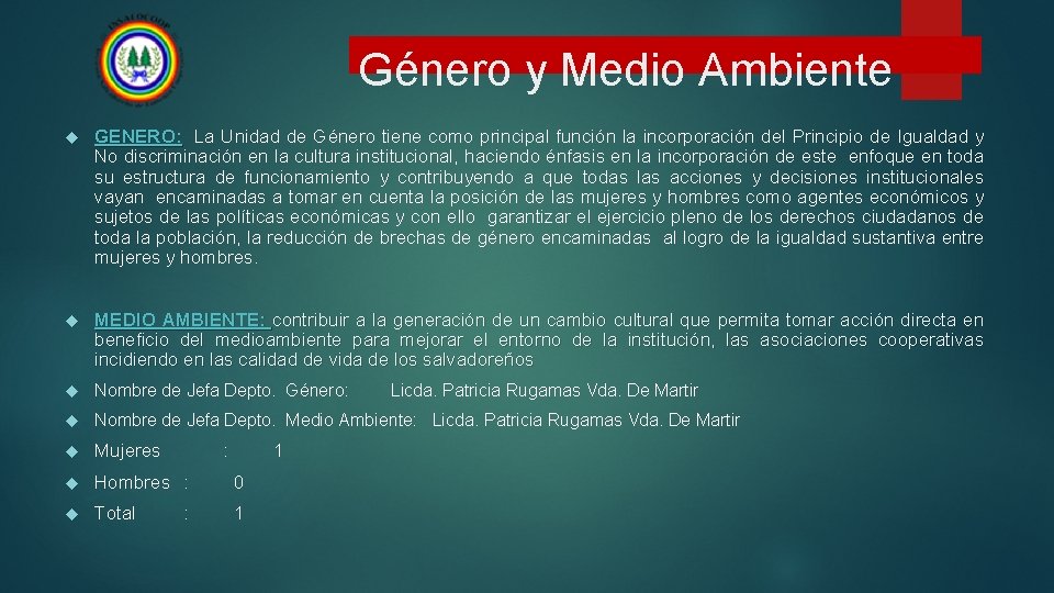 Género y Medio Ambiente GENERO: La Unidad de Género tiene como principal función la