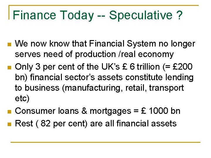 Finance Today -- Speculative ? n n We now know that Financial System no