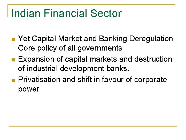 Indian Financial Sector n n n Yet Capital Market and Banking Deregulation Core policy