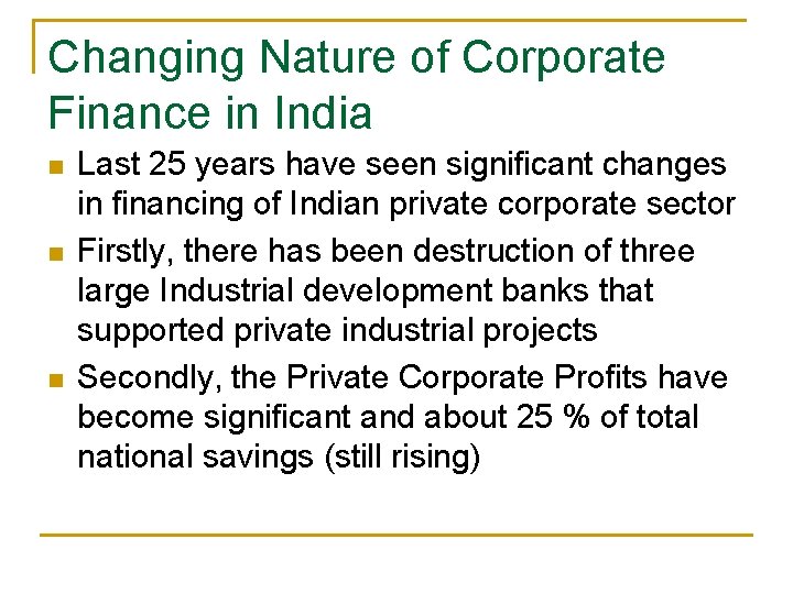 Changing Nature of Corporate Finance in India n n n Last 25 years have