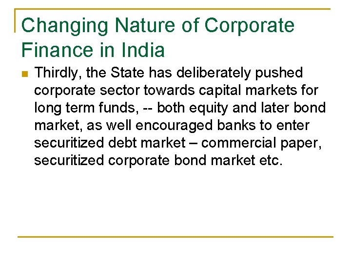 Changing Nature of Corporate Finance in India n Thirdly, the State has deliberately pushed