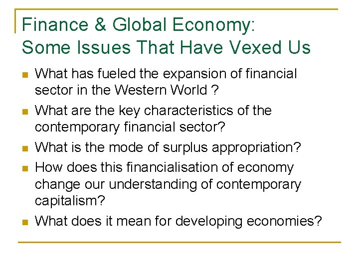 Finance & Global Economy: Some Issues That Have Vexed Us n n n What