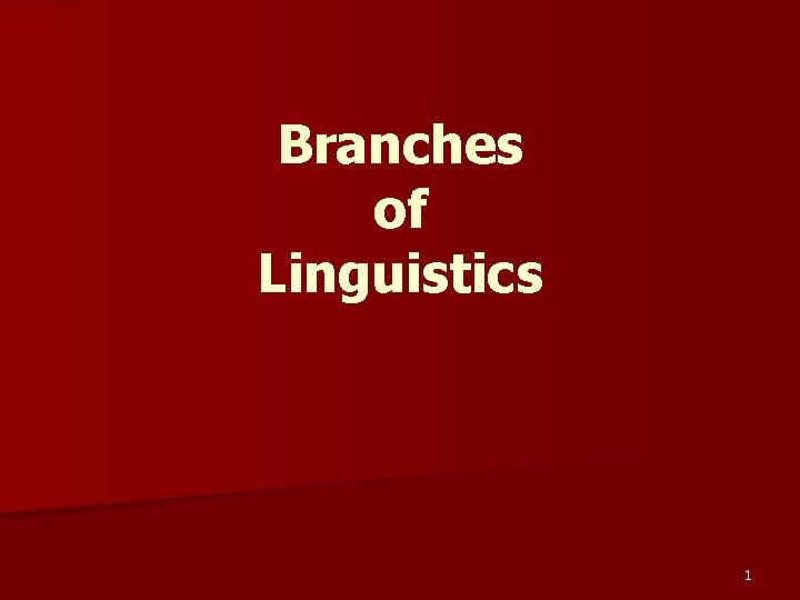 Branches of Linguistics 1 