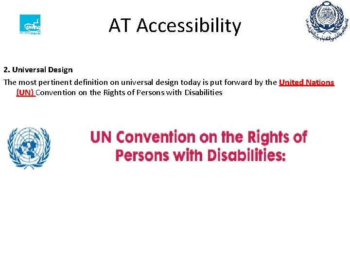 AT Accessibility 2. Universal Design The most pertinent definition on universal design today is