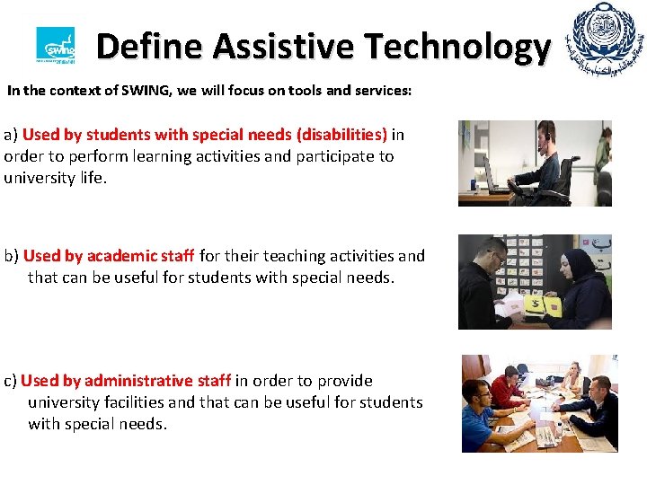Define Assistive Technology In the context of SWING, we will focus on tools and