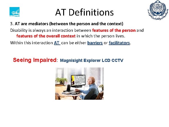 AT Definitions 3. AT are mediators (between the person and the context) Disability is
