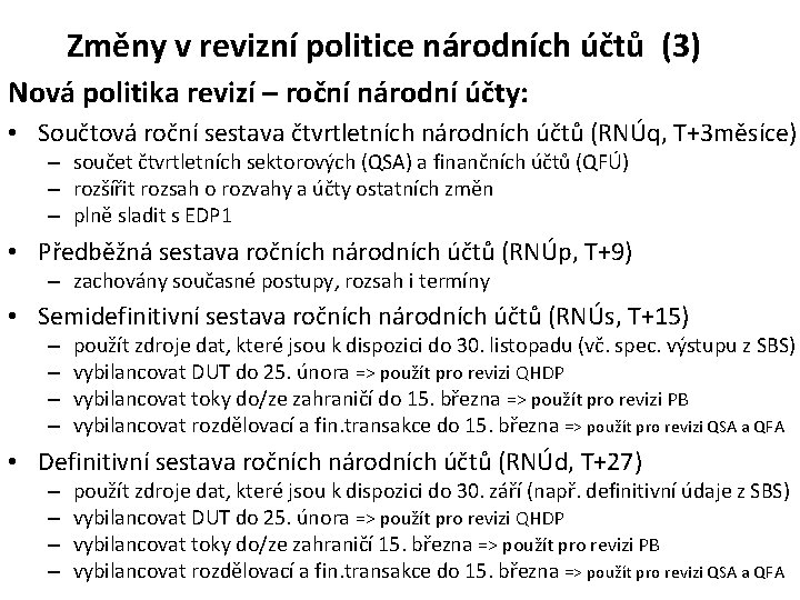 Změny v revizní politice národních účtů (3) Nová politika revizí – roční národní účty: