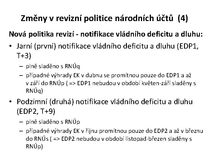 Změny v revizní politice národních účtů (4) Nová politika revizí - notifikace vládního deficitu
