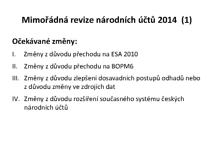 Mimořádná revize národních účtů 2014 (1) Očekávané změny: I. Změny z důvodu přechodu na