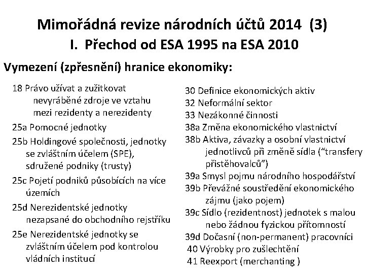 Mimořádná revize národních účtů 2014 (3) I. Přechod od ESA 1995 na ESA 2010