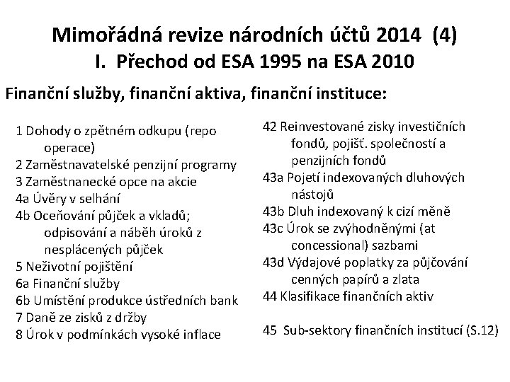 Mimořádná revize národních účtů 2014 (4) I. Přechod od ESA 1995 na ESA 2010