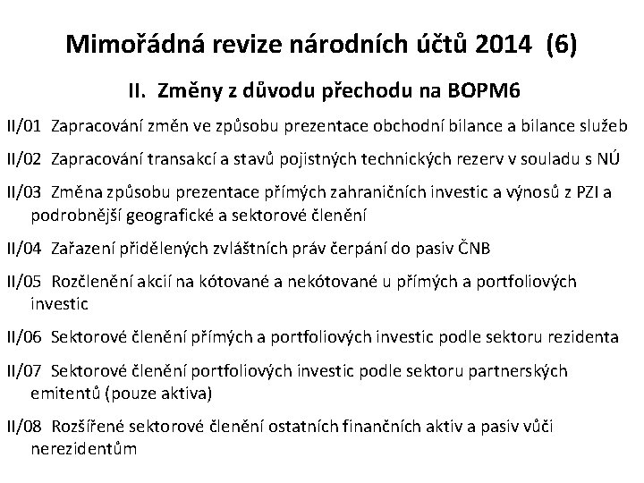Mimořádná revize národních účtů 2014 (6) II. Změny z důvodu přechodu na BOPM 6