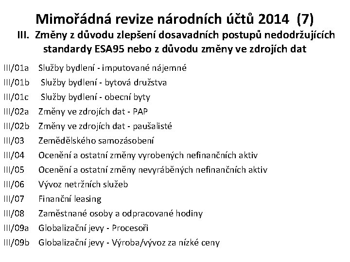 Mimořádná revize národních účtů 2014 (7) III. Změny z důvodu zlepšení dosavadních postupů nedodržujících