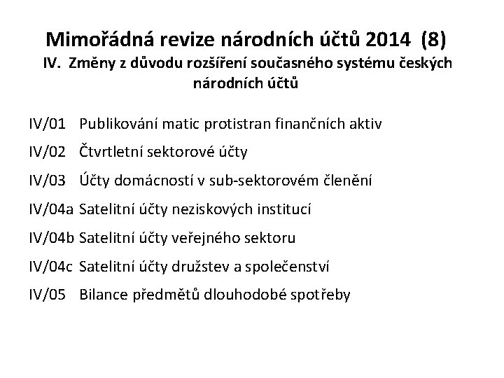 Mimořádná revize národních účtů 2014 (8) IV. Změny z důvodu rozšíření současného systému českých