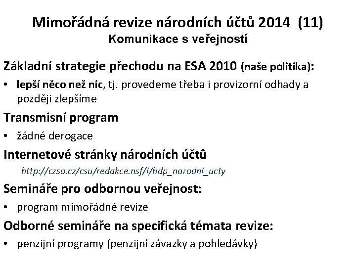 Mimořádná revize národních účtů 2014 (11) Komunikace s veřejností Základní strategie přechodu na ESA