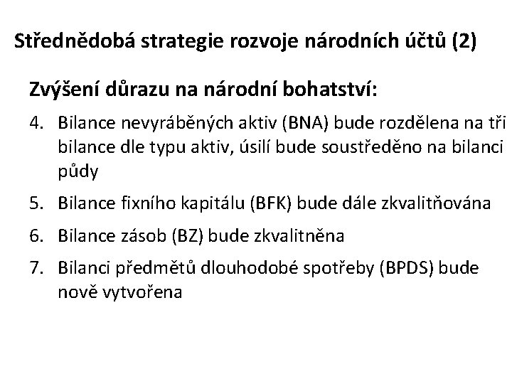 Střednědobá strategie rozvoje národních účtů (2) Zvýšení důrazu na národní bohatství: 4. Bilance nevyráběných