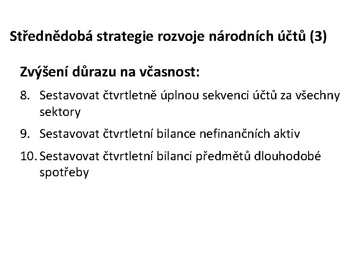 Střednědobá strategie rozvoje národních účtů (3) Zvýšení důrazu na včasnost: 8. Sestavovat čtvrtletně úplnou