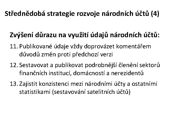 Střednědobá strategie rozvoje národních účtů (4) Zvýšení důrazu na využití údajů národních účtů: 11.