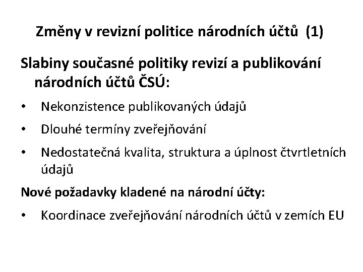 Změny v revizní politice národních účtů (1) Slabiny současné politiky revizí a publikování národních