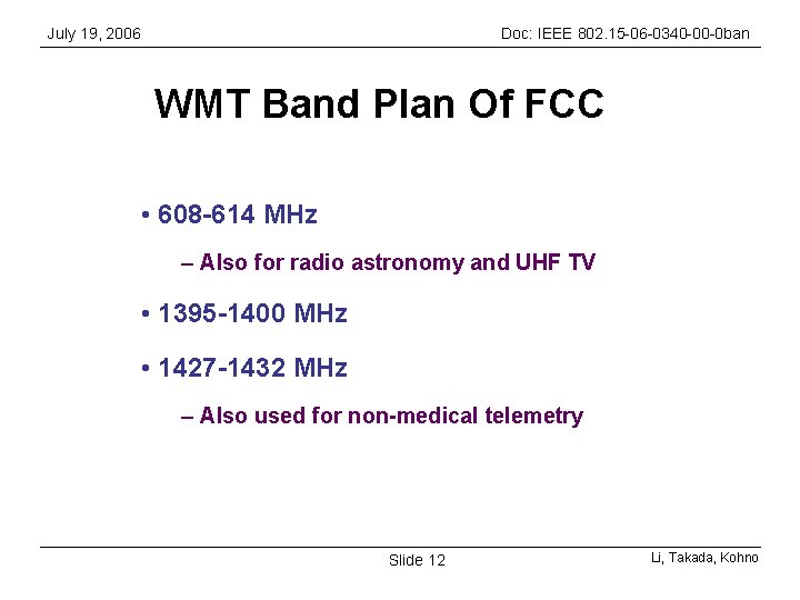 July 19, 2006 Doc: IEEE 802. 15 -06 -0340 -00 -0 ban WMT Band July 19, 2006 Doc: IEEE 802. 15 -06 -0340 -00 -0 ban WMT Band