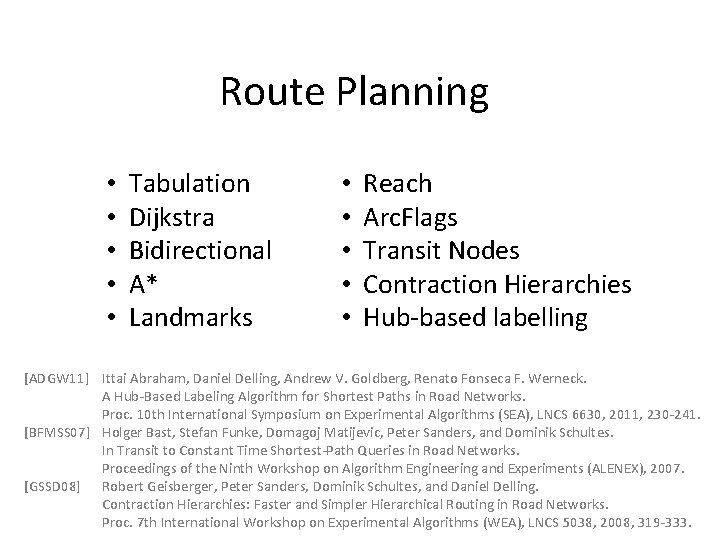 Route Planning • • • Tabulation Dijkstra Bidirectional A* Landmarks • • • Reach