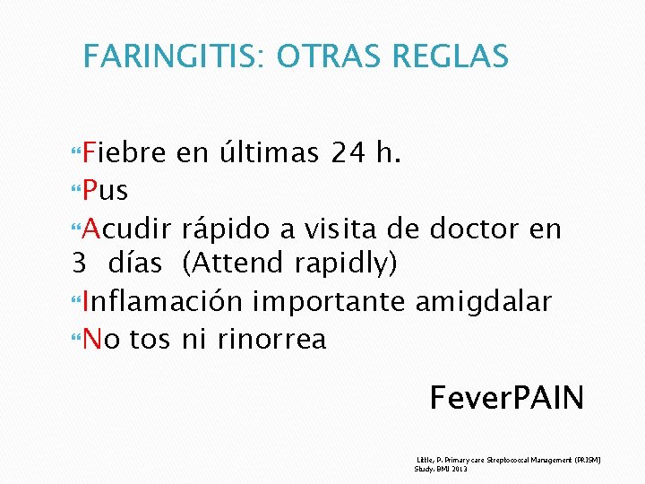 FARINGITIS: OTRAS REGLAS Fiebre Pus en últimas 24 h. Acudir rápido a visita de