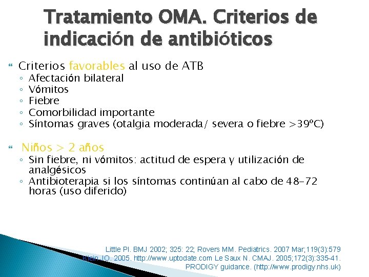 Tratamiento OMA. Criterios de indicación de antibióticos Criterios favorables al uso de ATB ◦