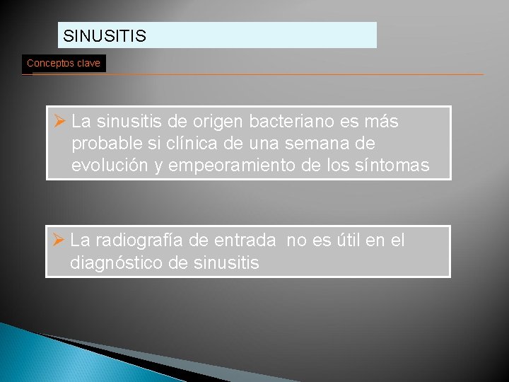 SINUSITIS Conceptos clave Ø La sinusitis de origen bacteriano es más probable si clínica