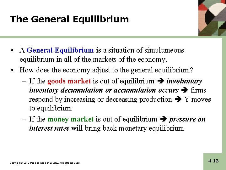 The General Equilibrium • A General Equilibrium is a situation of simultaneous equilibrium in