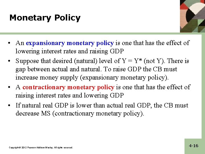 Monetary Policy • An expansionary monetary policy is one that has the effect of