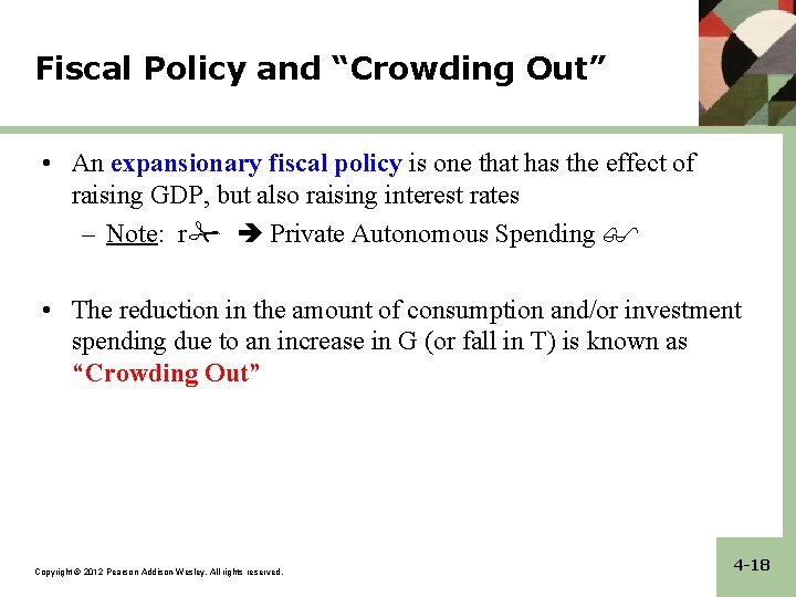 Fiscal Policy and “Crowding Out” • An expansionary fiscal policy is one that has