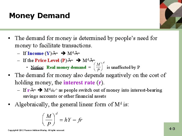 Money Demand • The demand for money is determined by people’s need for money