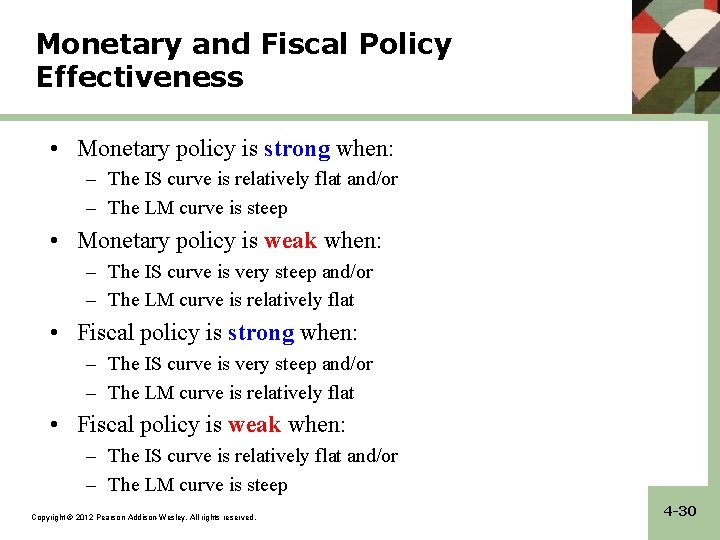 Monetary and Fiscal Policy Effectiveness • Monetary policy is strong when: – The IS