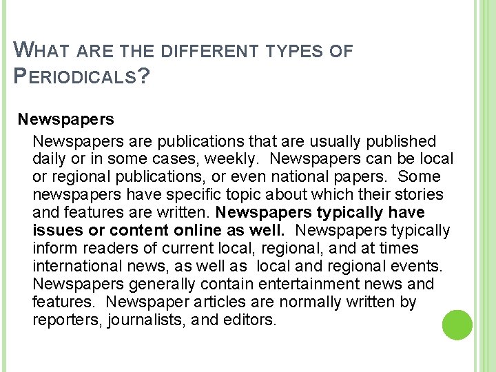 WHAT ARE THE DIFFERENT TYPES OF PERIODICALS? Newspapers are publications that are usually published