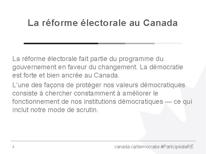 La réforme électorale au Canada La réforme électorale fait partie du programme du gouvernement