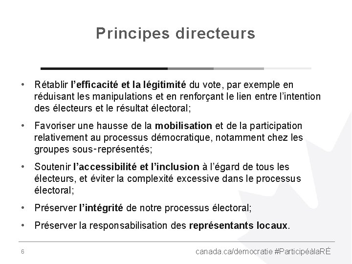 Principes directeurs • Rétablir l’efficacité et la légitimité du vote, par exemple en réduisant
