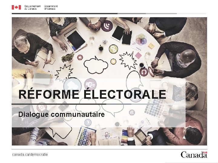 RÉFORME ÉLECTORALE Dialogue communautaire canada. ca/democratie 