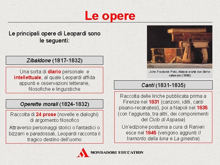 Le opere Le principali opere di Leopardi sono le seguenti: Zibaldone (1817 -1832) Una