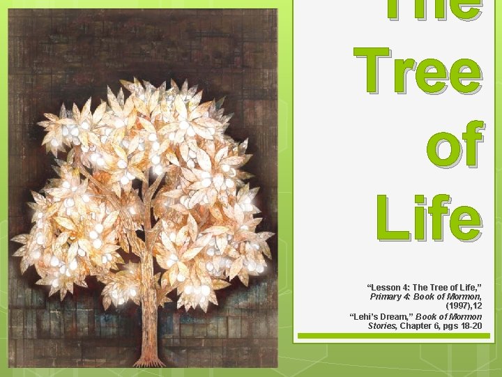 The Tree of Life “Lesson 4: The Tree of Life, ” Primary 4: Book