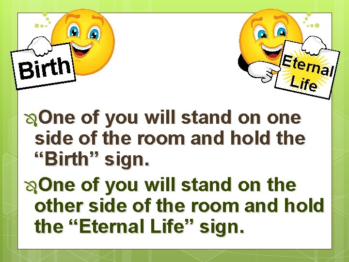 Birth ÔOne Etern al Life of you will stand on one side of the