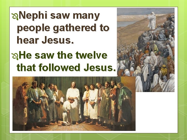 ÔNephi saw many people gathered to hear Jesus. ÔHe saw the twelve that followed