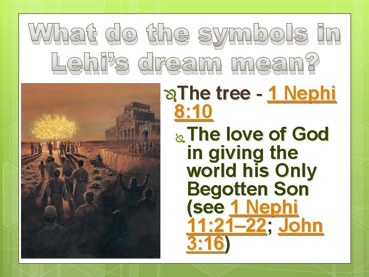 What do the symbols in Lehi’s dream mean? ÔThe tree - 1 Nephi 8: