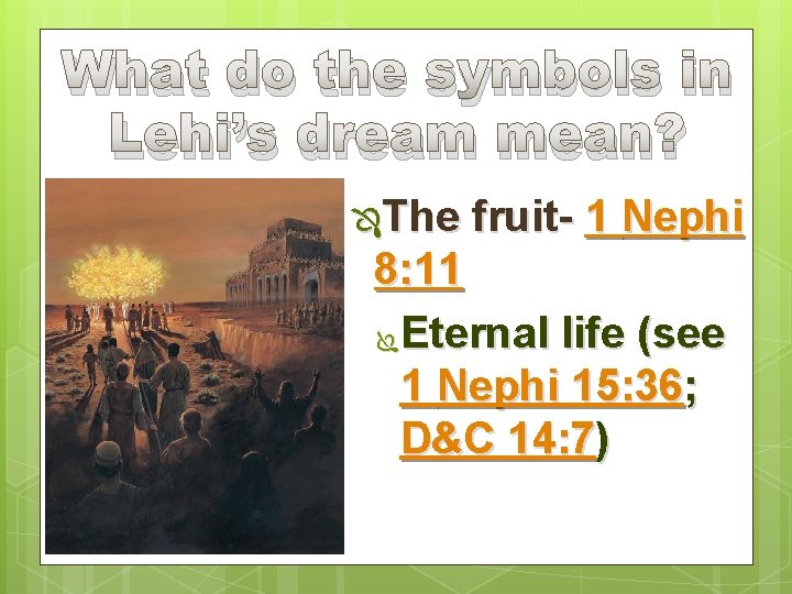 What do the symbols in Lehi’s dream mean? ÔThe fruit- 1 Nephi 8: 11