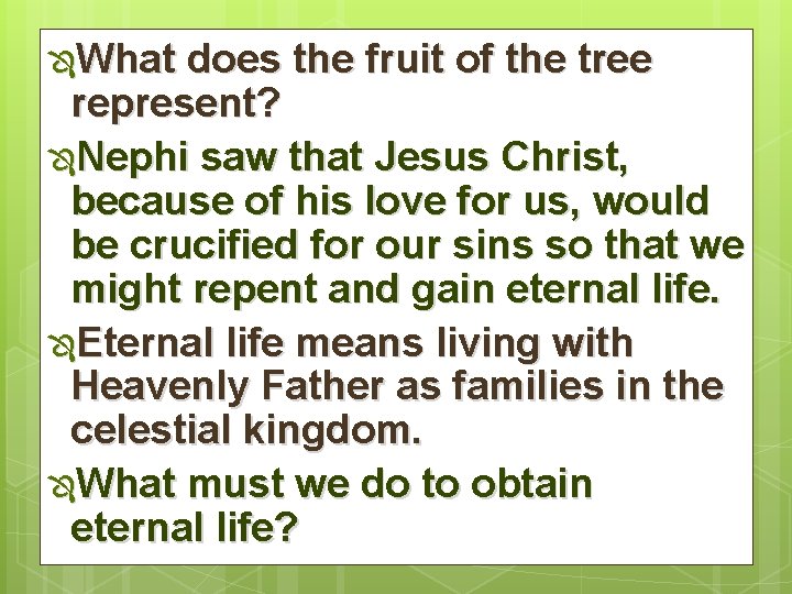 ÔWhat does the fruit of the tree represent? ÔNephi saw that Jesus Christ, because